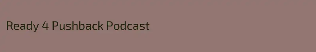 Ready 4 Pushback Podcast